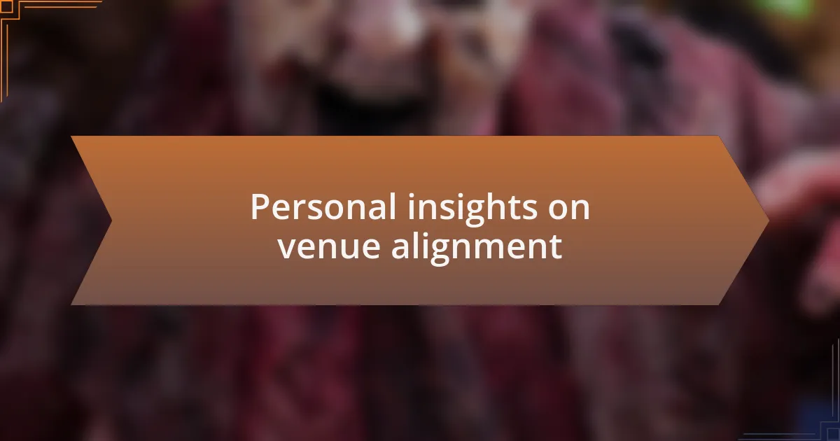 Personal insights on venue alignment