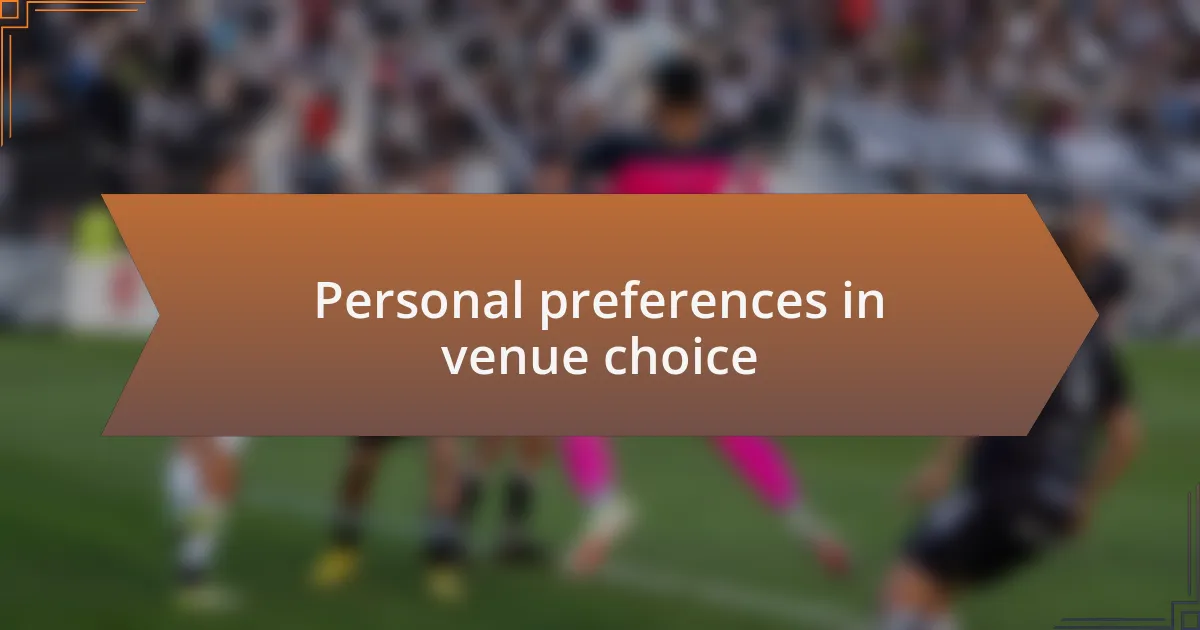 Personal preferences in venue choice