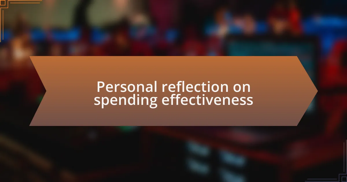 Personal reflection on spending effectiveness