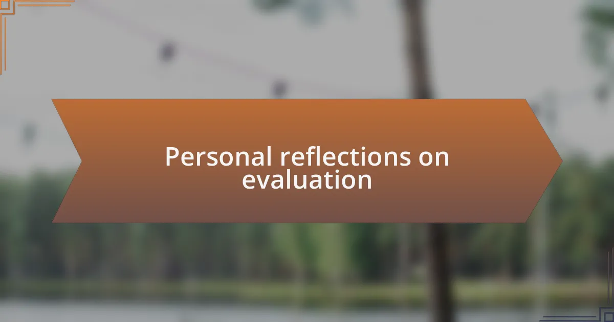 Personal reflections on evaluation