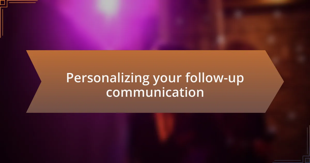 Personalizing your follow-up communication