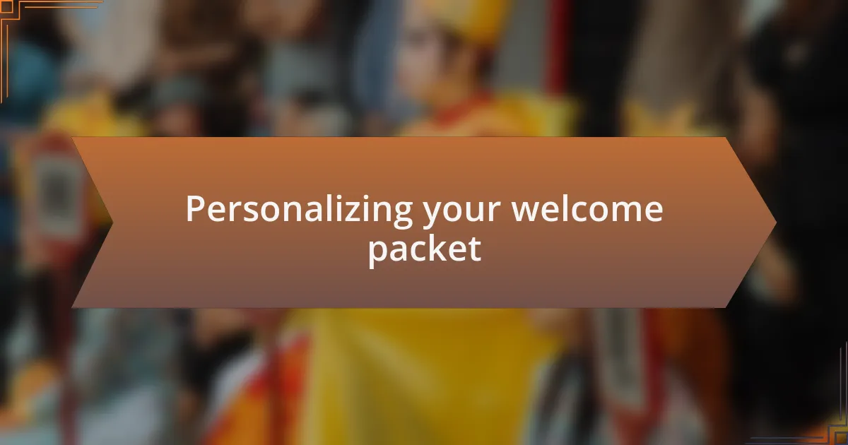 Personalizing your welcome packet