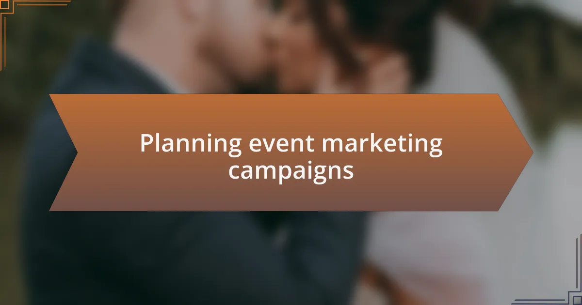 Planning event marketing campaigns