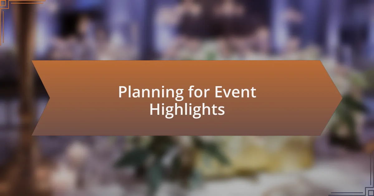 Planning for Event Highlights