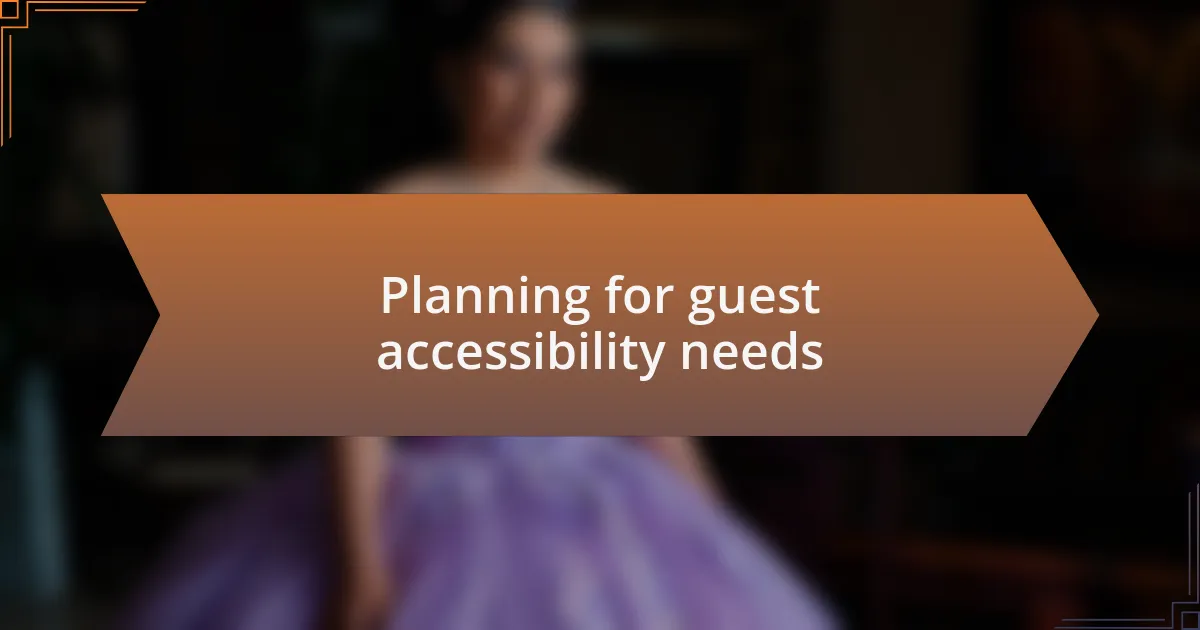 Planning for guest accessibility needs