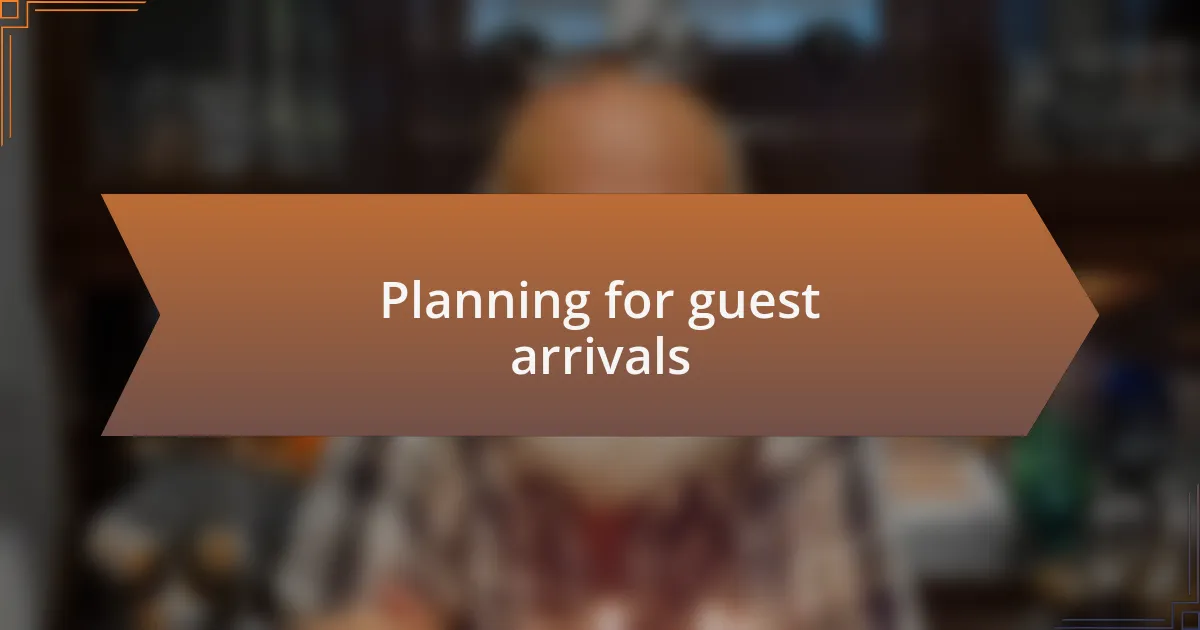 Planning for guest arrivals
