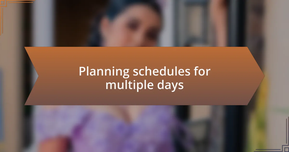 Planning schedules for multiple days
