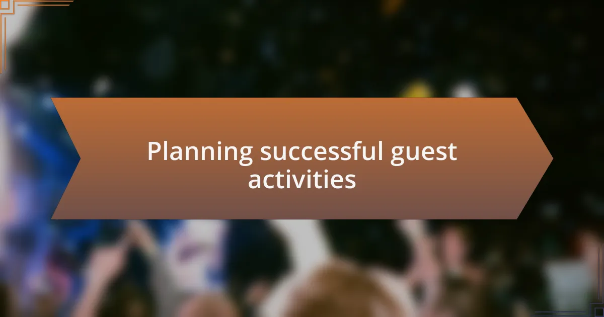 Planning successful guest activities