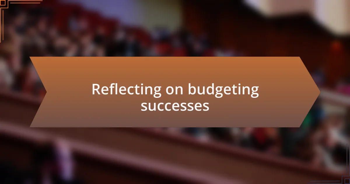 Reflecting on budgeting successes