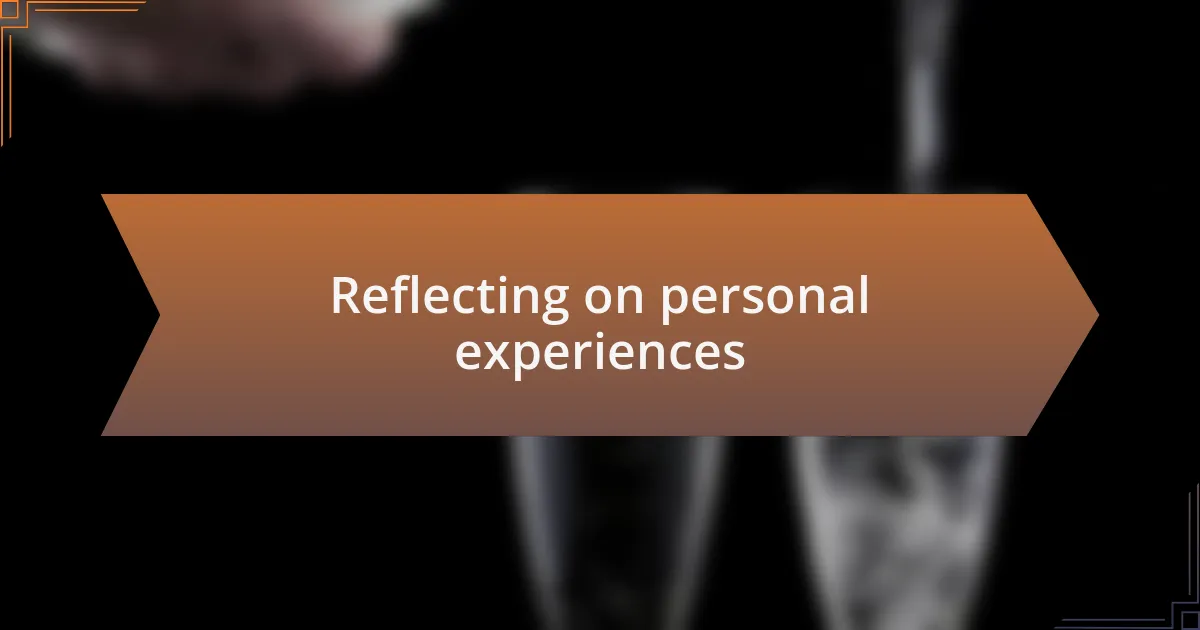 Reflecting on personal experiences