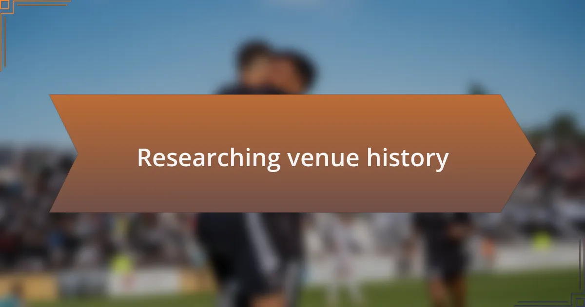 Researching venue history