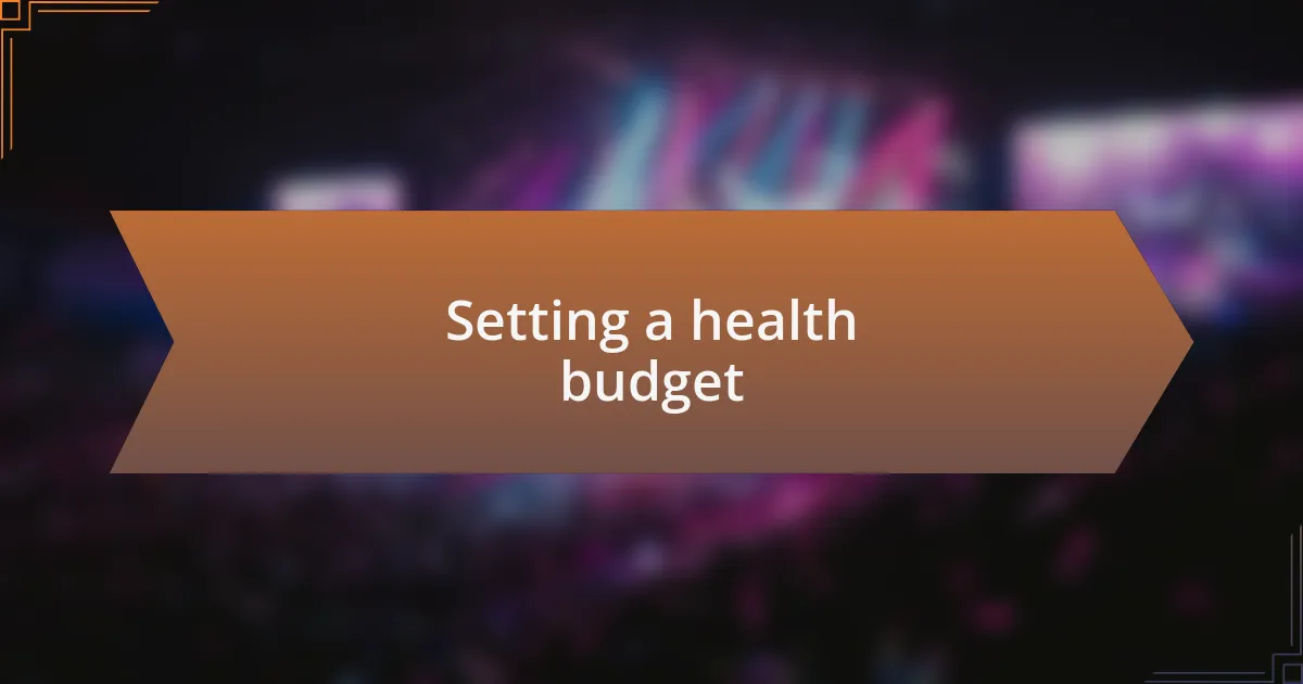 Setting a health budget