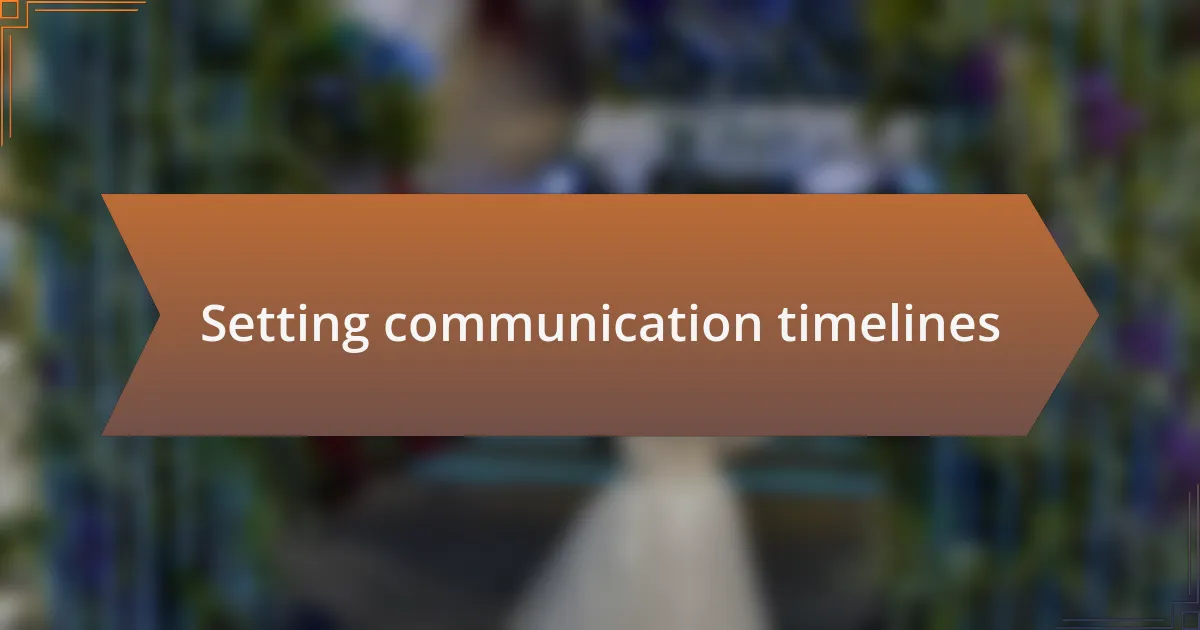 Setting communication timelines