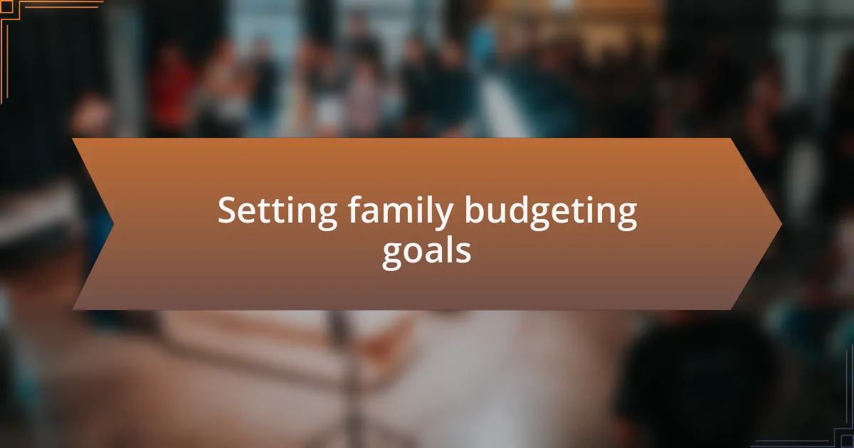 Setting family budgeting goals
