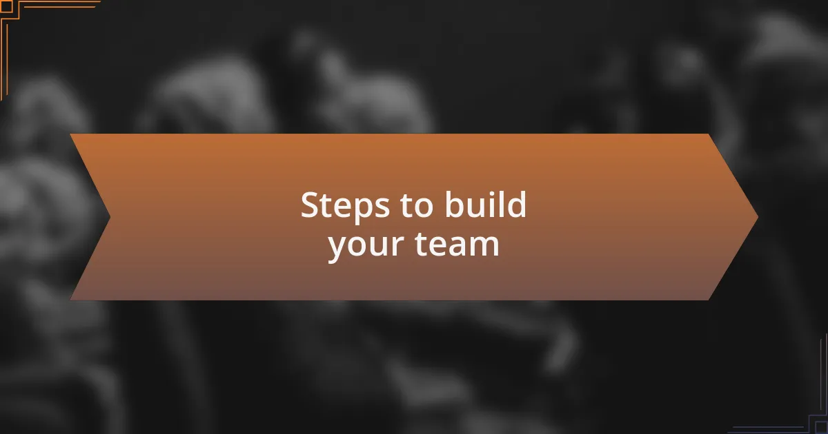 Steps to build your team