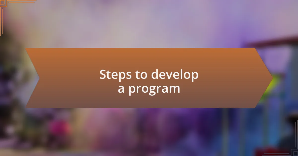 Steps to develop a program