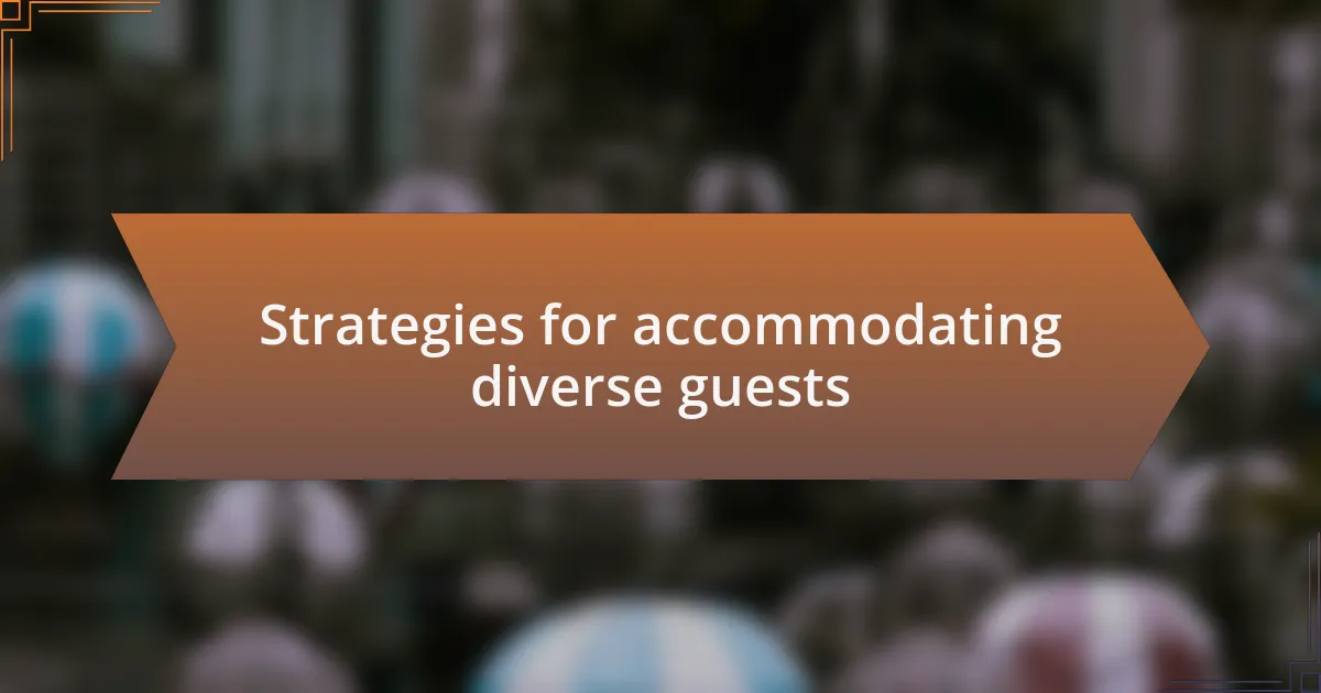 Strategies for accommodating diverse guests
