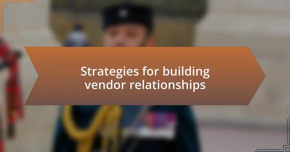 Strategies for building vendor relationships