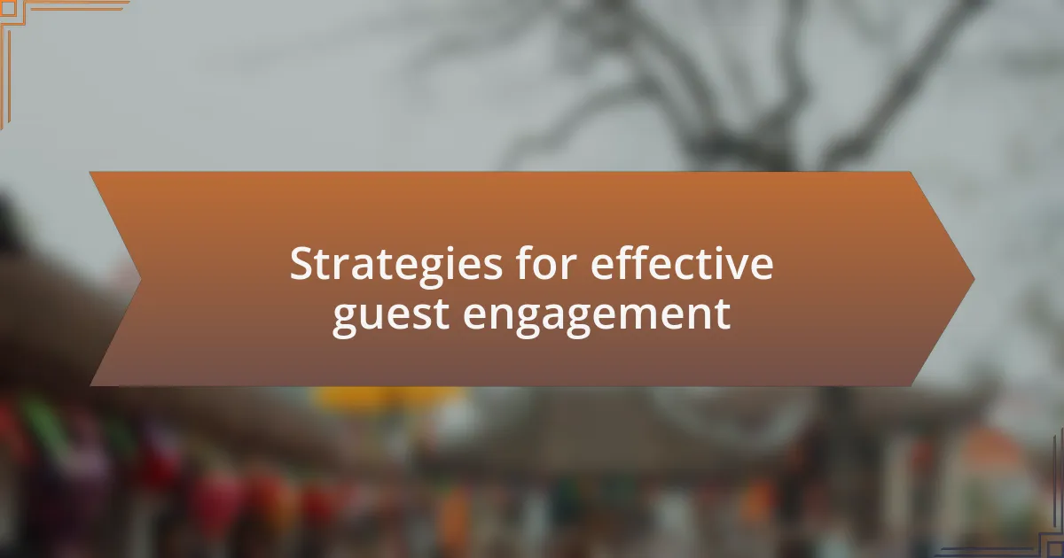 Strategies for effective guest engagement