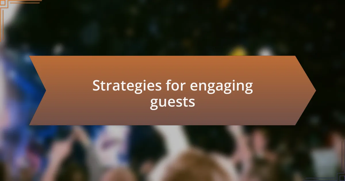 Strategies for engaging guests