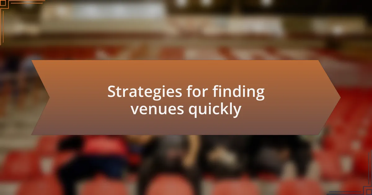 Strategies for finding venues quickly