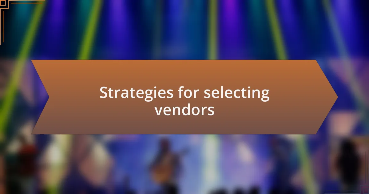 Strategies for selecting vendors