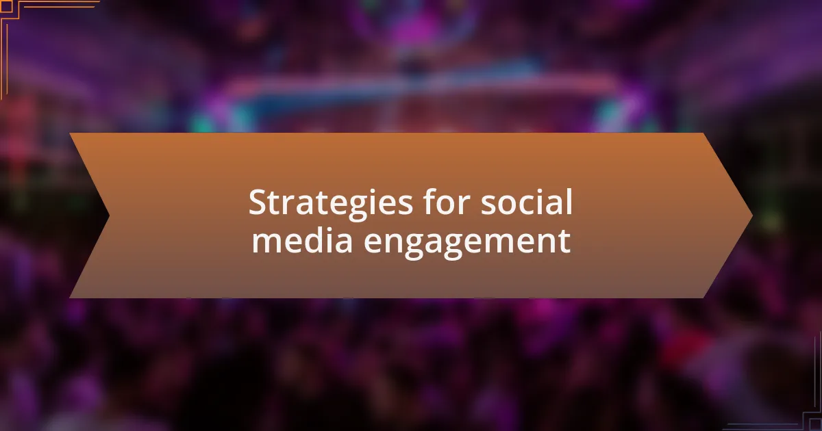 Strategies for social media engagement
