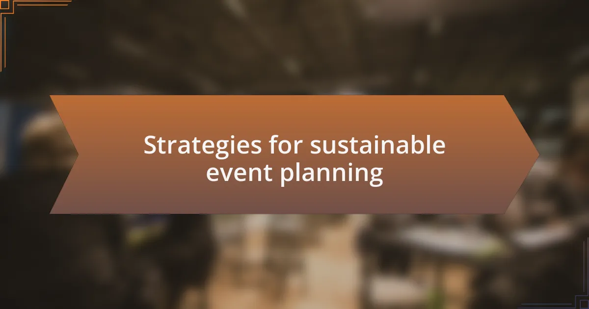 Strategies for sustainable event planning