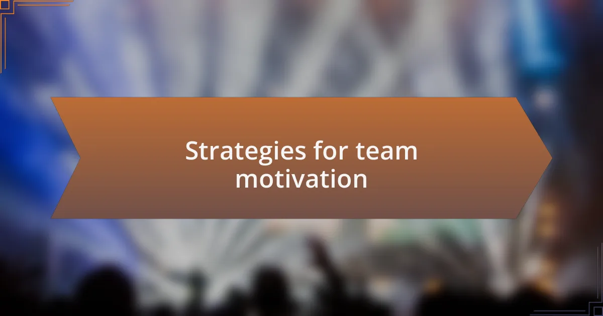 Strategies for team motivation