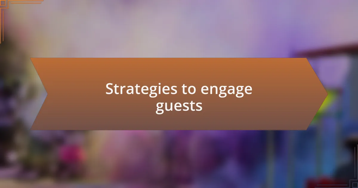 Strategies to engage guests