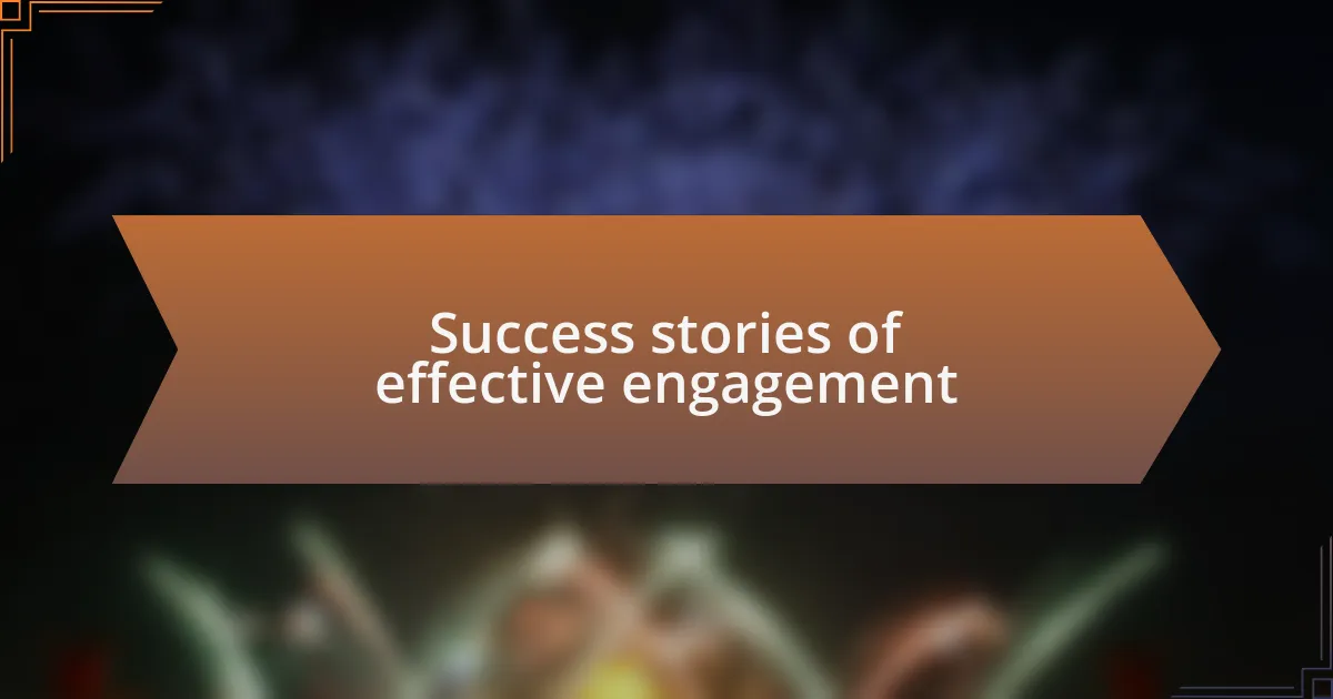 Success stories of effective engagement