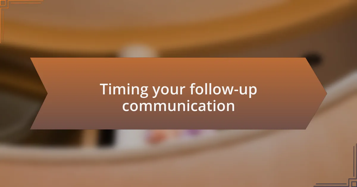 Timing your follow-up communication