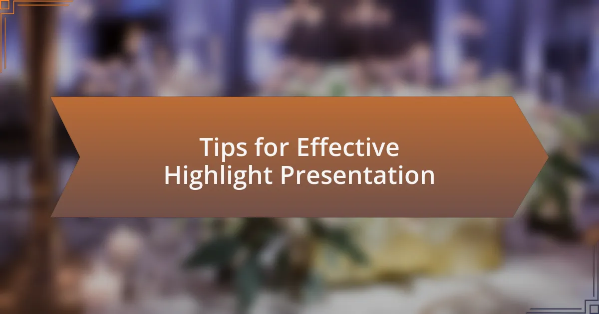 Tips for Effective Highlight Presentation