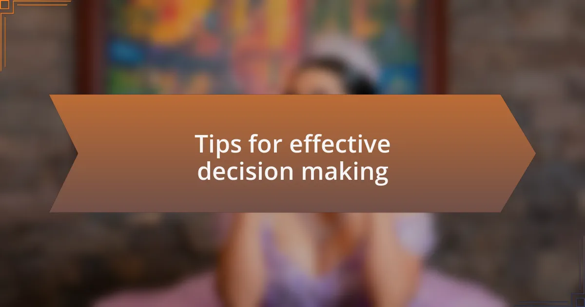 Tips for effective decision making