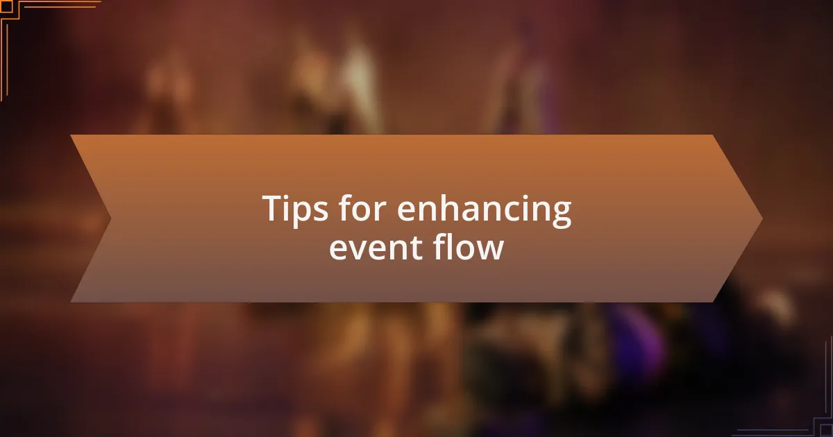 Tips for enhancing event flow