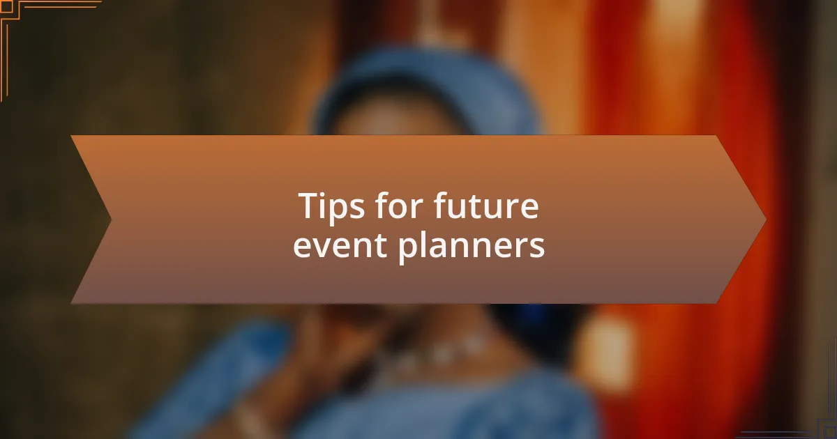 Tips for future event planners