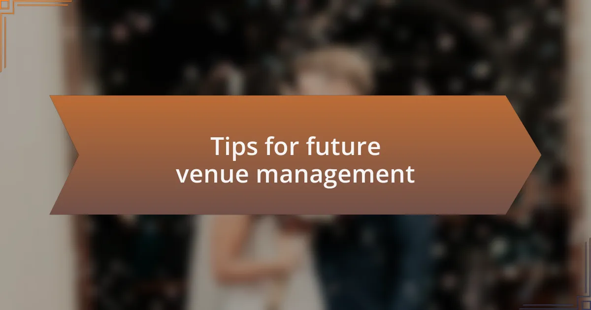Tips for future venue management