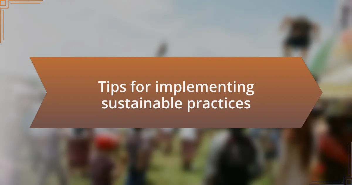 Tips for implementing sustainable practices