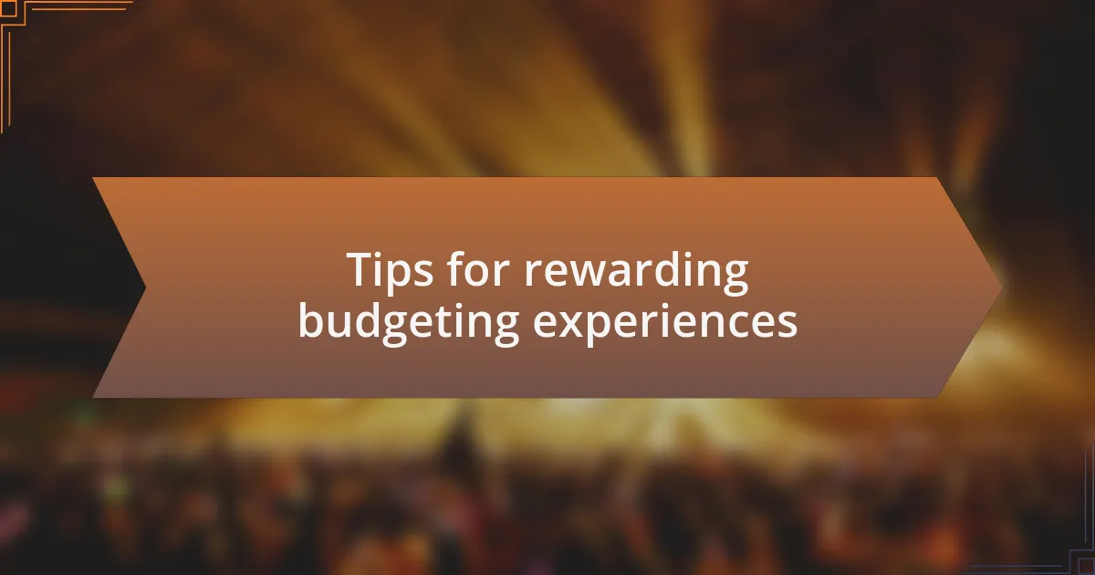 Tips for rewarding budgeting experiences