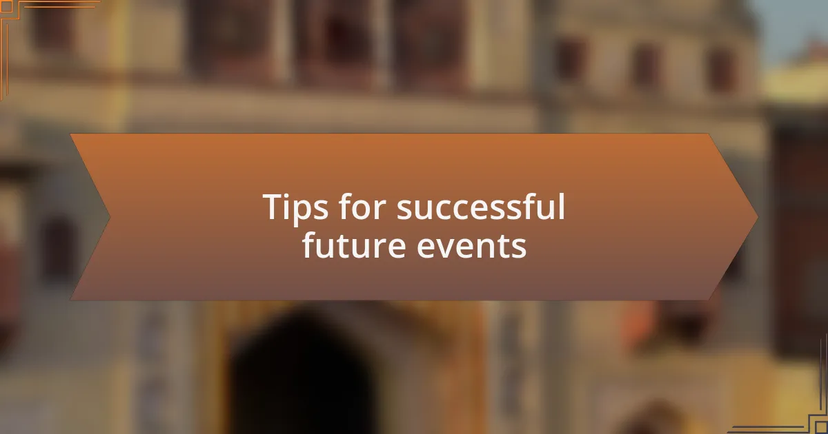 Tips for successful future events
