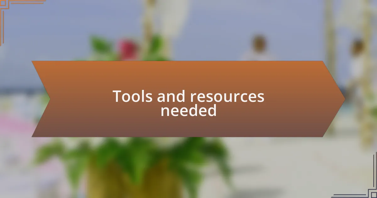 Tools and resources needed