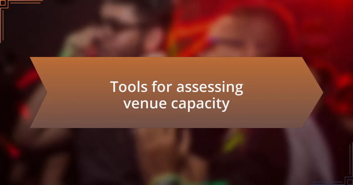 Tools for assessing venue capacity