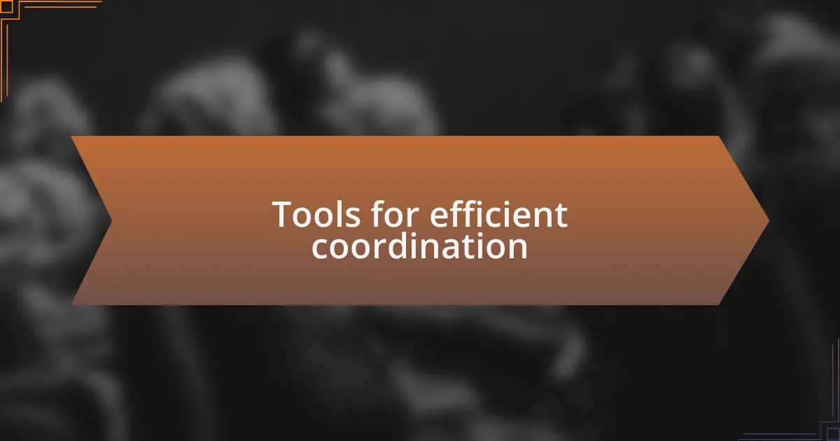 Tools for efficient coordination
