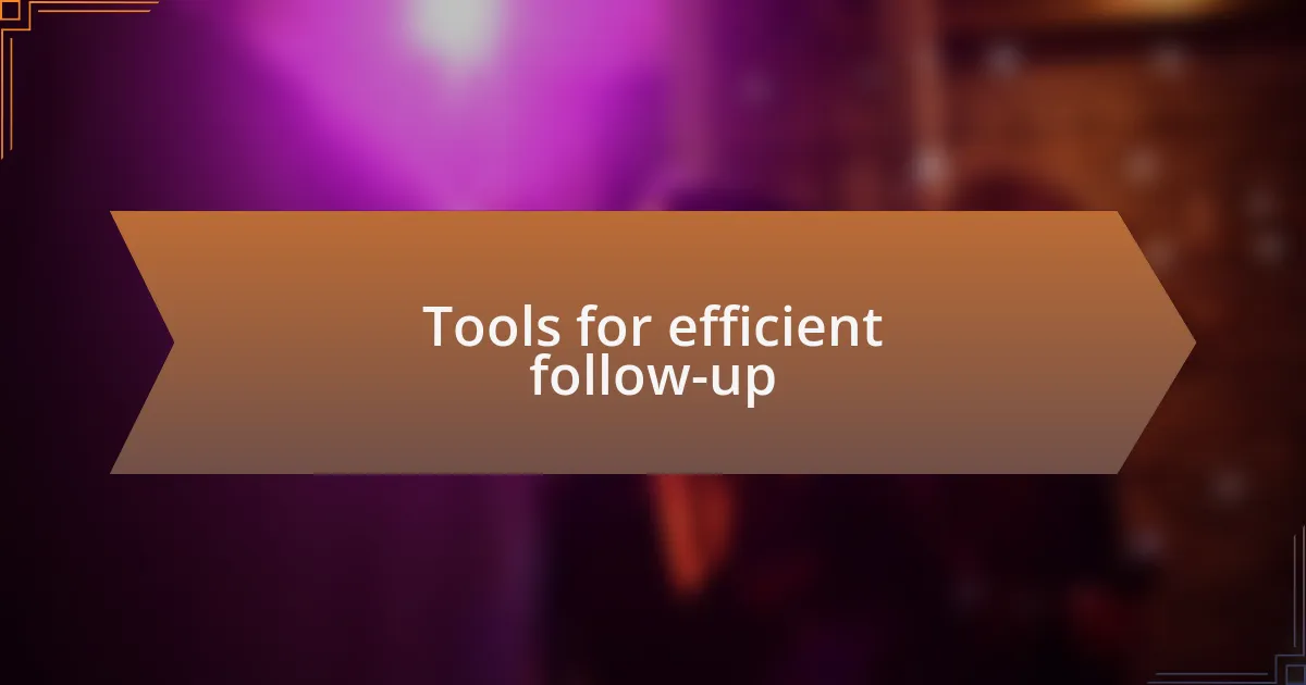 Tools for efficient follow-up