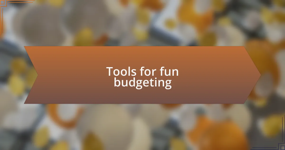 Tools for fun budgeting