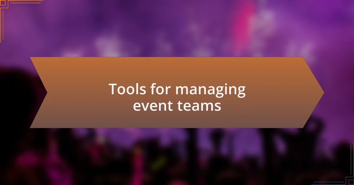Tools for managing event teams