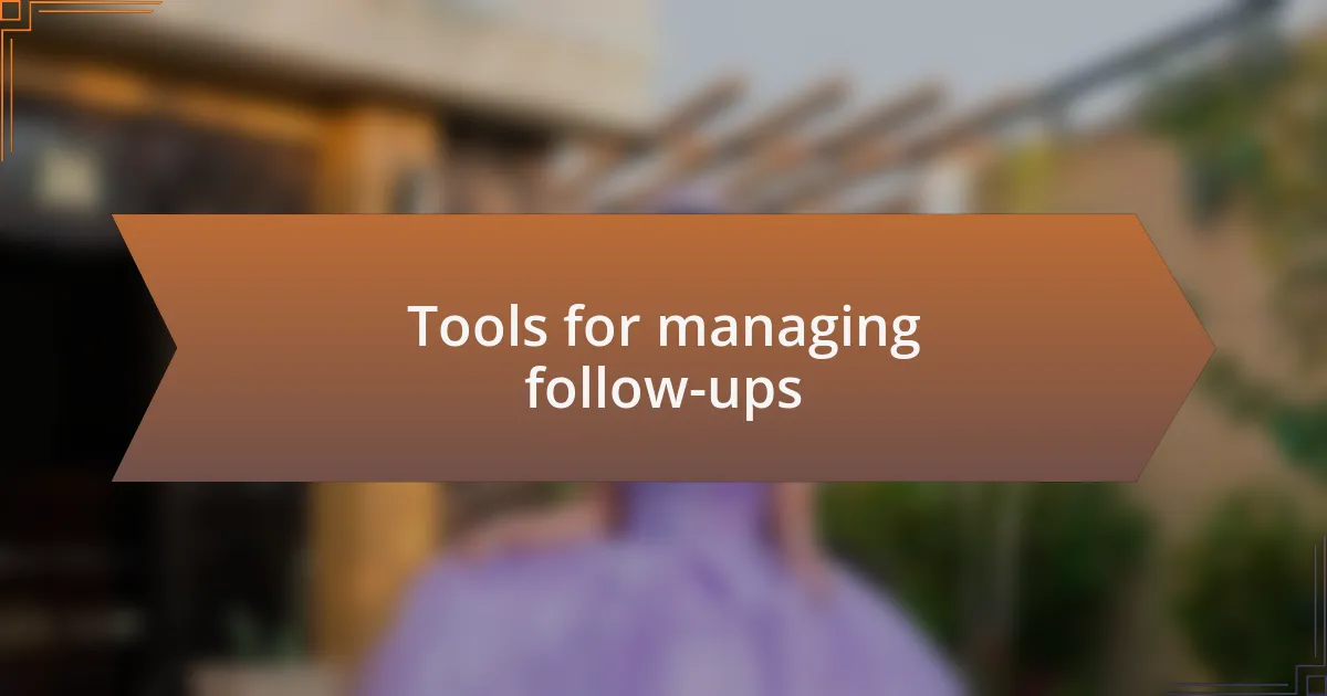 Tools for managing follow-ups