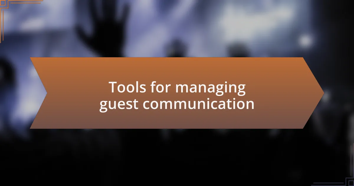 Tools for managing guest communication
