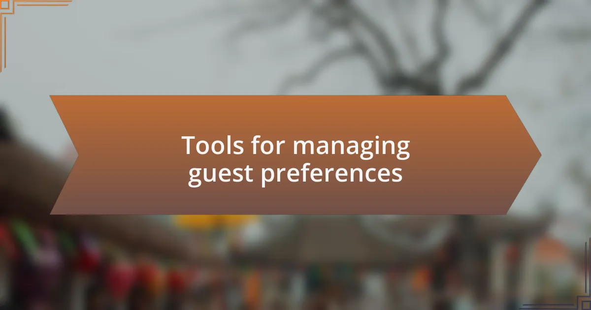 Tools for managing guest preferences