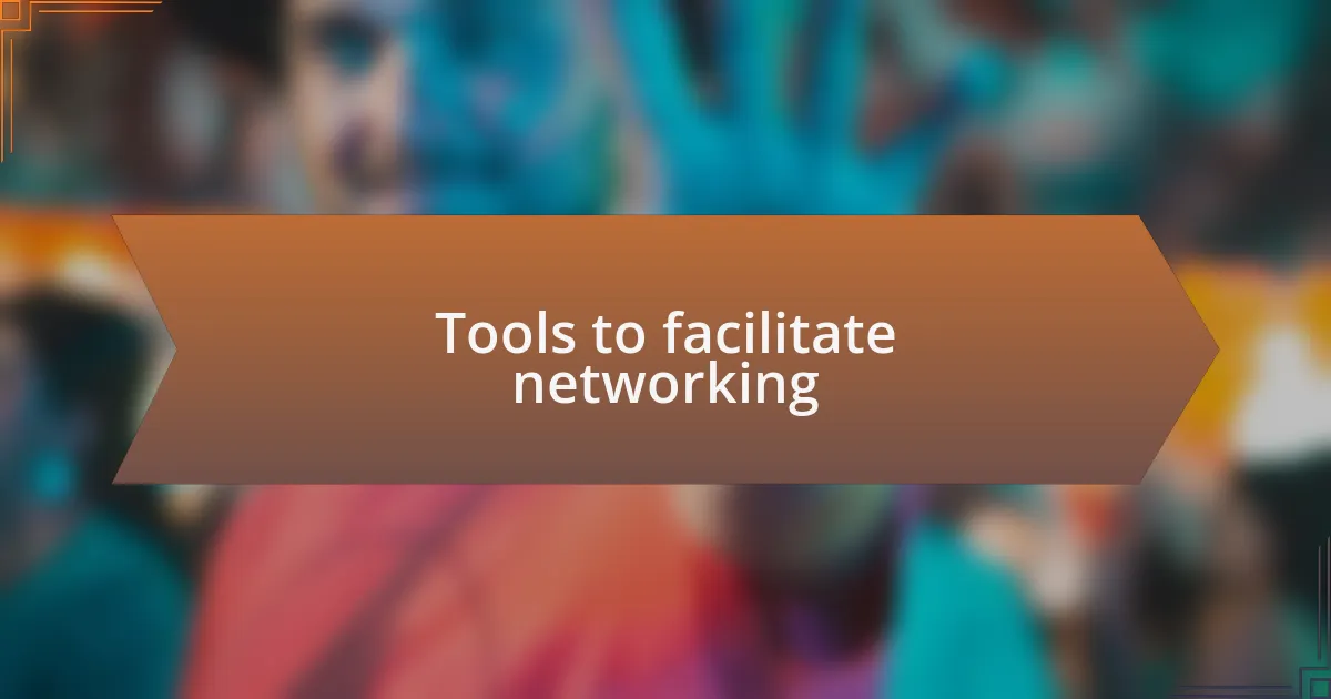 Tools to facilitate networking